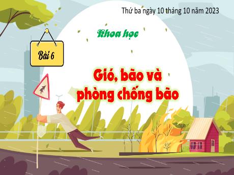 Bài giảng Khoa Học 4 - Bài 6: Gió, bão và phòng chống bão (Tiết 1)(Hà Thị Lê Na)