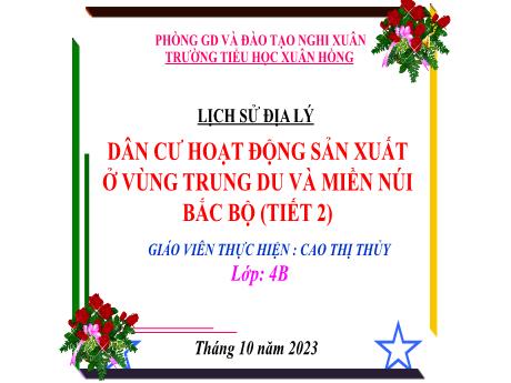 Bài giảng Lịch Sử Địa Lý 4 - Bài 5: Dân cư và hoạt động sản xuất ở vùng Trung du và miền núi Bắc Bộ (Tiết 2)(Cao Thị Thủy)