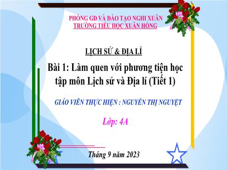 Bài giảng Lịch Sử và Địa Lí 4 - Bài 11: Làm quen với phương tiện học tập môn Lịch sử và Địa lí (Tiết 1)(Nguyễn Thị Nguyệt)