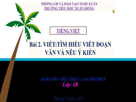 Bài giảng Tiếng Việt 4 - Bài 2: Viết: Tìm hiểu viết đoạn văn và nêu ý kiến (Tiết 3)(Cao Thị Thủy)