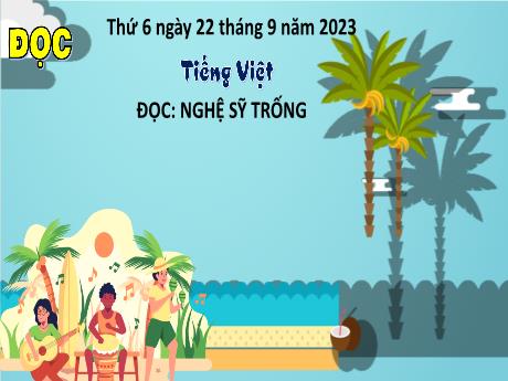 Bài giảng Tiếng Việt 4 - Đọc: Nghệ sỹ trống (Cao Thị Thủy)