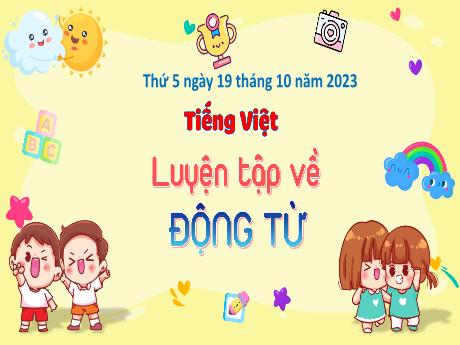 Bài giảng Tiếng Việt 4 - Luyện tập về Động từ (Cao Thị Thủy)
