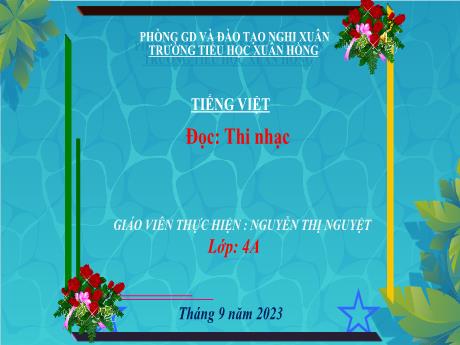 Bài giảng Tiếng Việt 4 - Tuần 1, Đọc: Thi nhạc (Nguyễn Thị Nguyệt)