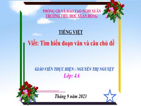 Bài giảng Tiếng Việt 4 - Viết: Tìm hiểu đoạn văn và câu chủ đề (Nguyễn Thị Nguyệt)
