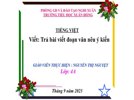 Bài giảng Tiếng Việt 4 - Viết: Trả bài viết đoạn văn nêu ý kiến (Nguyễn Thị Nguyệt)