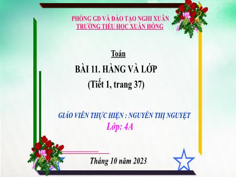 Bài giảng Toán 4 - Bài 11: Hàng và lớp (Tiết 1. Trang 37)(Nguyễn Thị Nguyệt)