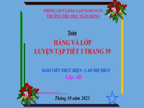Bài giảng Toán 4 - Bài 11: Hàng và lớp (Tiết 3. Luyện tập Trang 39)(Cao Thị Thủy)