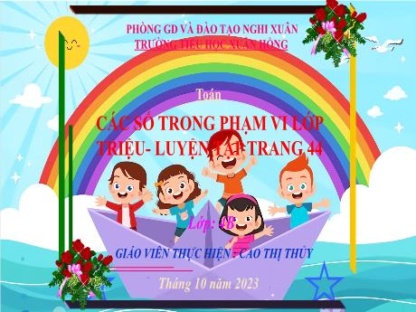 Bài giảng Toán 4 - Bài 12: Các số trong phạm vi lớp triệu (Tiết 3. Luyện tập Trang 44)(Cao Thị Thủy)