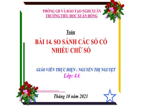 Bài giảng Toán 4 - Bài 14: So sánh các số có nhiều chữ số (Nguyễn Thị Nguyệt)