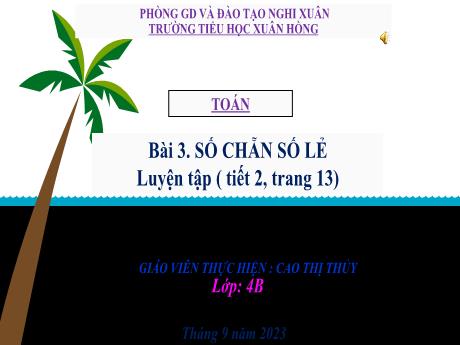 Bài giảng Toán 4 - Bài 2: Số chẵn, số lẻ (Tiết 2. Luyện tập Trang 13)(Cao Thị Thủy)