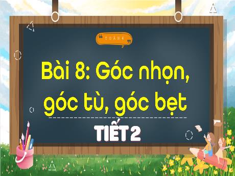 Bài giảng Toán 4 - Bài 8: Góc nhọn, góc tù, góc bẹt (Tiết 2)(Cao Thị Thủy)