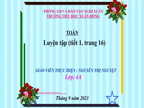 Bài giảng Toán 4 - Bài: Luyện tập (Tiết 1. Trang 16)(Nguyễn Thị Nguyệt)