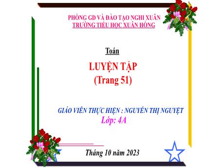 Bài giảng Toán 4 - Bài: Luyện tập (Trang 51)(Nguyễn Thị Nguyệt)
