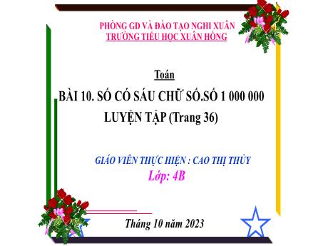 Bài giảng Toán 4 - Tuần 5, Bài 10: Các số có sáu chữ số. Số 1000000 (Luyện tập Trang 35)(Cao Thị Thủy)